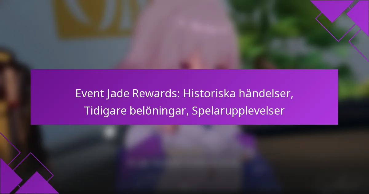 Event Jade Rewards: Historiska händelser, Tidigare belöningar, Spelarupplevelser