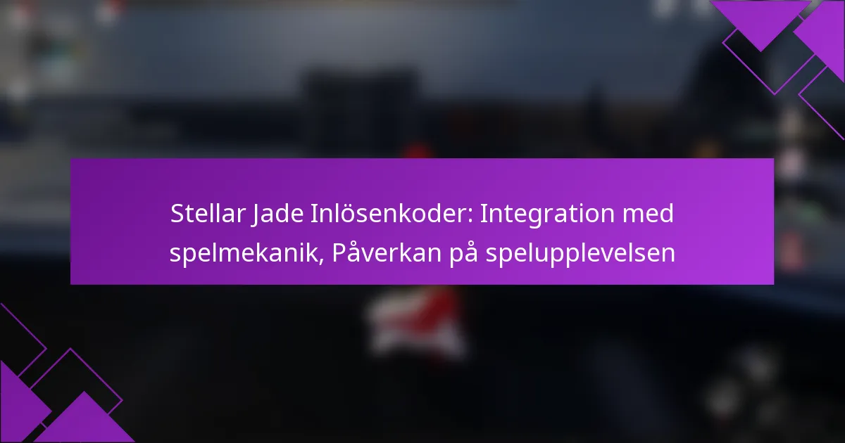 Stellar Jade Inlösenkoder: Integration med spelmekanik, Påverkan på spelupplevelsen