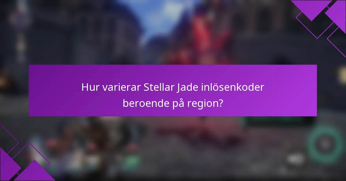 Hur varierar Stellar Jade inlösenkoder beroende på region?
