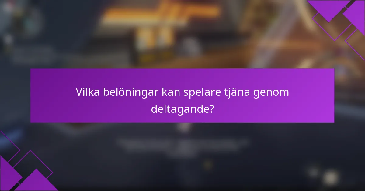 Vilka belöningar kan spelare tjäna genom deltagande?