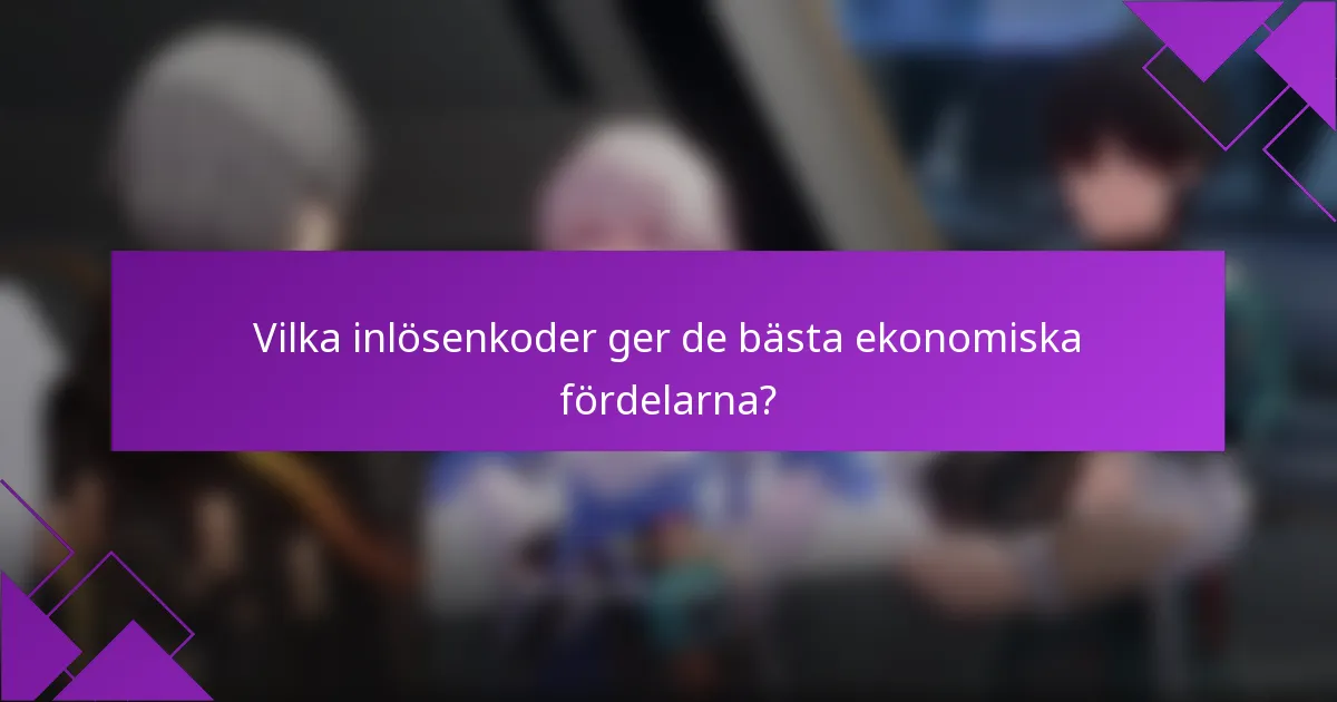 Vilka inlösenkoder ger de bästa ekonomiska fördelarna?