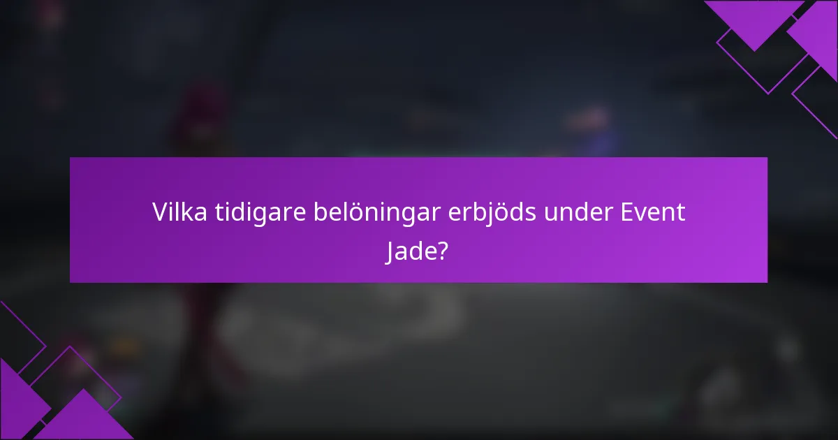 Vilka tidigare belöningar erbjöds under Event Jade?