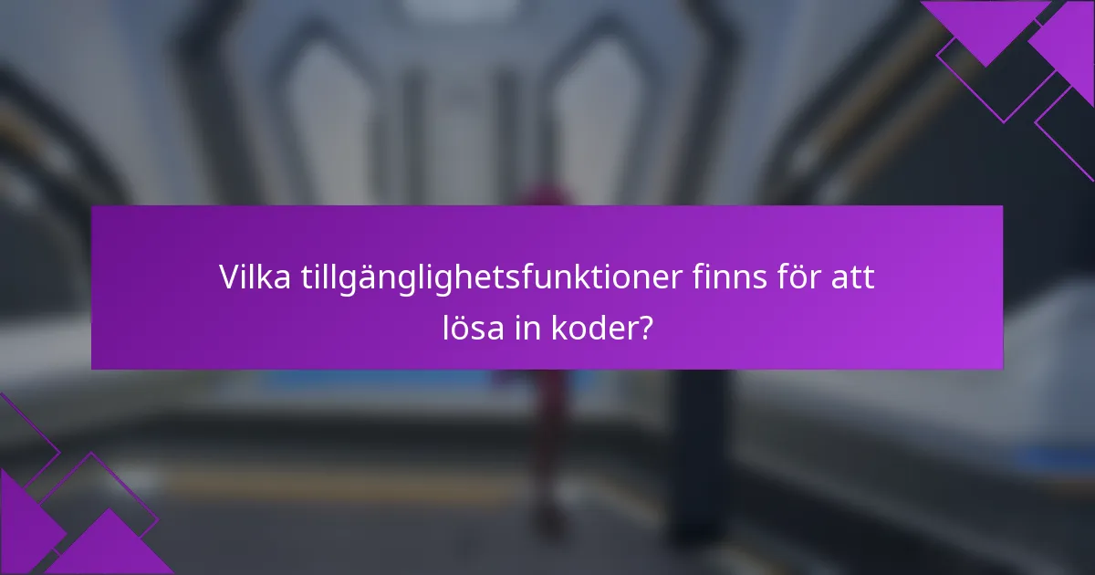 Vilka tillgänglighetsfunktioner finns för att lösa in koder?